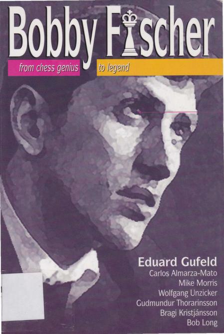 Bobby Fischer: From Chess Genius to Legend : Eduard Gufeld : Free Download,  Borrow, and Streaming : Internet Archive