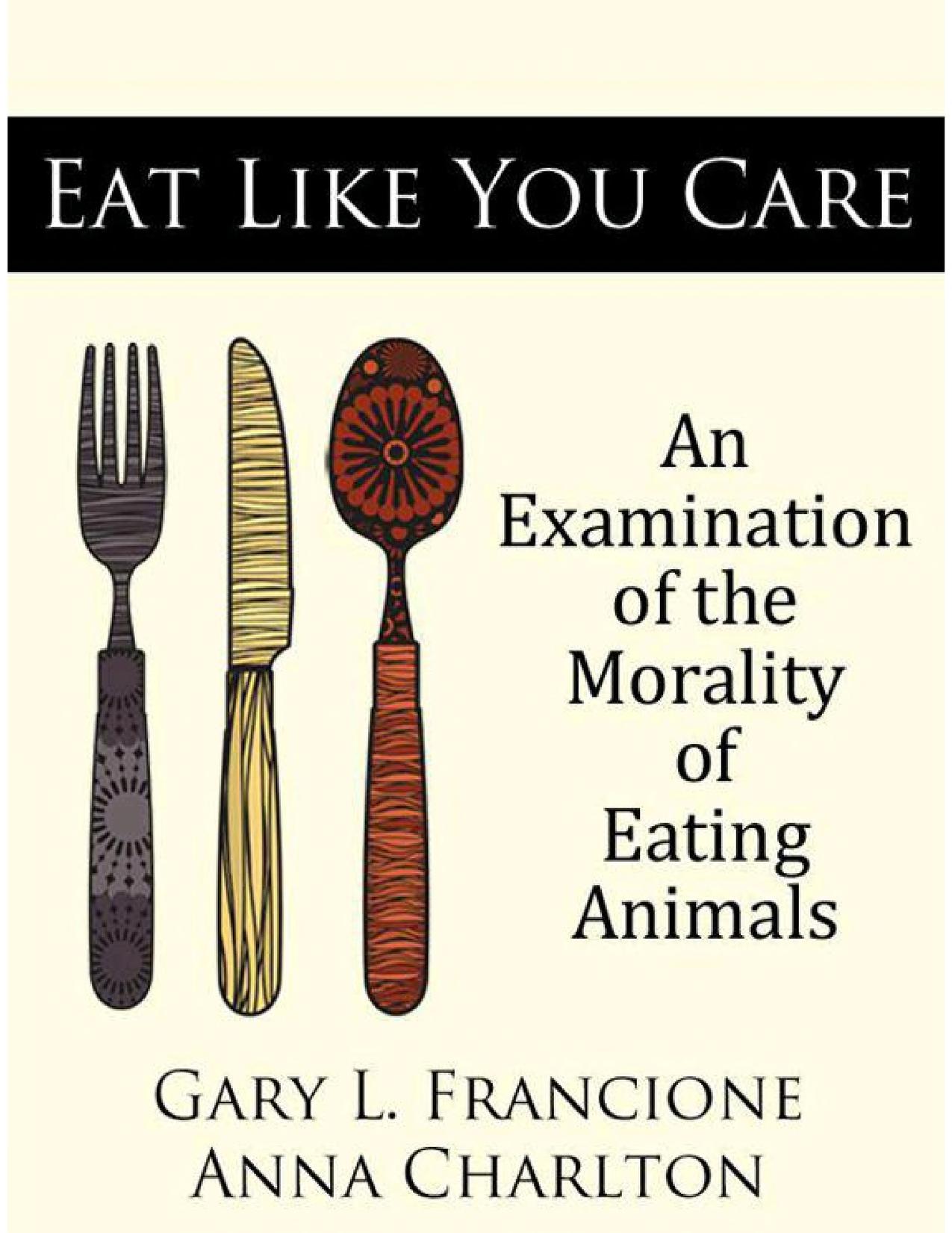 Gary Francione, Anna Charlton Eat Like You Care : Free Download, Borrow,  and Streaming : Internet Archive